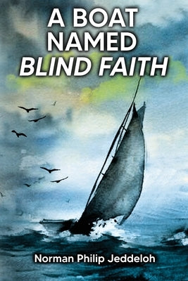 A Boat Named Blind Faith by Jeddeloh, Norman Philip