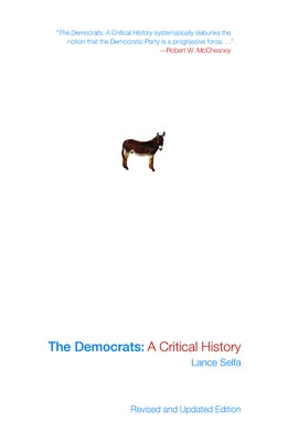 The Democrats: A Critical History by Selfa, Lance