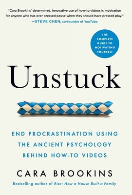 Unstuck: End Procrastination Using the Ancient Psychology Behind How-to Videos by Brookins, Cara