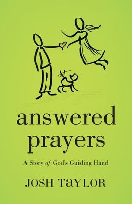 Answered Prayers: A Story of God's Guiding Hand by Taylor, Josh