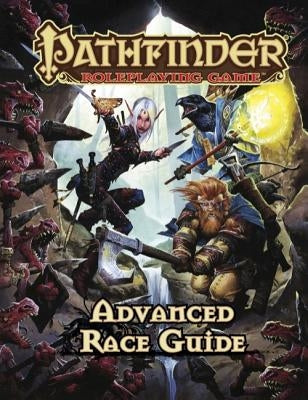 Pathfinder Roleplaying Game: Advanced Race Guide by Bulmahn, Jason