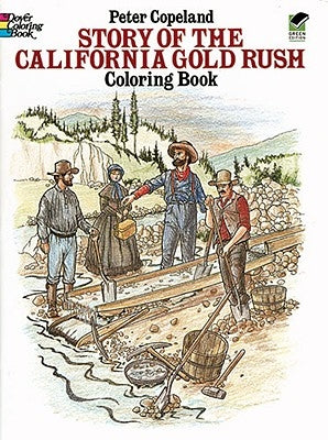 Story of the California Gold Rush Coloring Book by Copeland, Peter F.