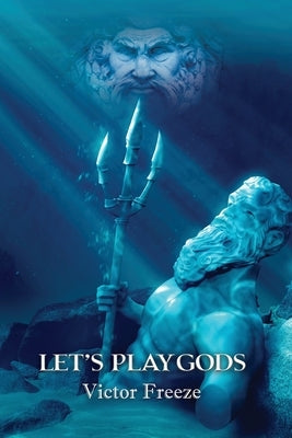 Let's Play Gods by Freeze, Victor