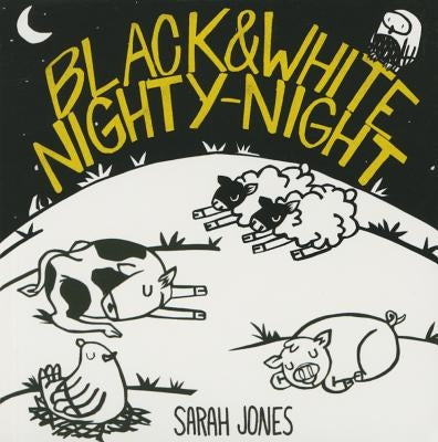Black and White Nighty-Night by Jones, Sarah