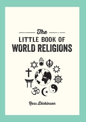 Little Book of World Religions: A Pocket Guide to Spiritual Beliefs and Practices by Dickson, Ross