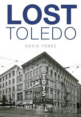 Lost Toledo by Yonke, David