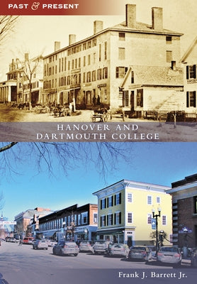 Hanover and Dartmouth College by Jr, Frank Jay Barrett