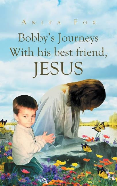 Bobby's Journeys With His Best Friend, Jesus by Fox, Anita