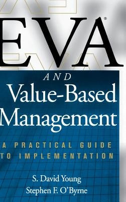 Eva and Value-Based Management: A Practical Guide to Implementation by Young, S. David