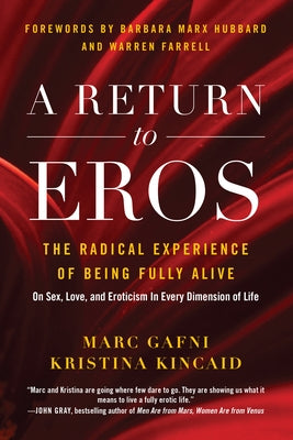 A Return to Eros: The Radical Experience of Being Fully Alive by Gafni, Marc