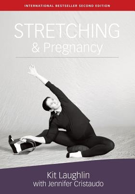 Stretching & Pregnancy by Laughlin, Kit