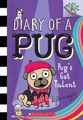 Pug's Got Talent: A Branches Book (Diary of a Pug #4), Volume 4 by May, Kyla