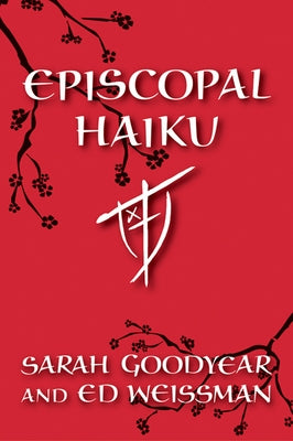 Episcopal Haiku by Goodyear, Sarah