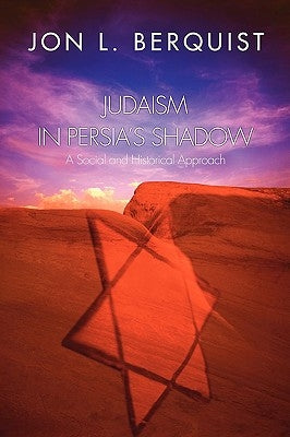 Judaism in Persia's Shadow: A Social and Historical Approach by Berquist, Jon L.
