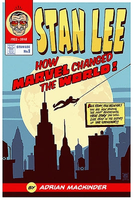 Stan Lee: How Marvel Changed the World by Mackinder, Adrian