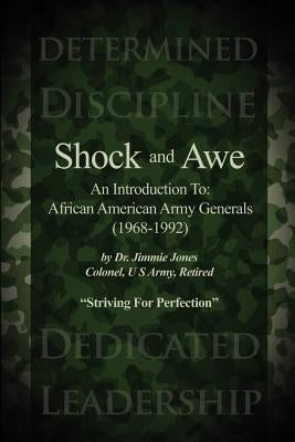 Shock and Awe: An Introduction To: African American Army Generals (1968-1992) by Jones, Jimmie