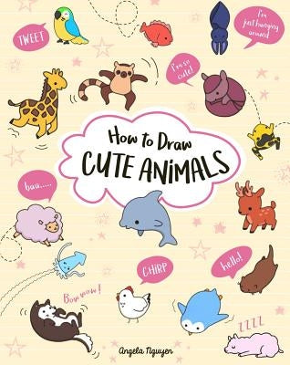How to Draw Cute Animals, Volume 2 by Nguyen, Angela