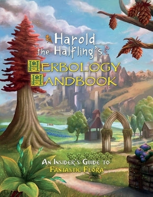 Harold the Halflings Herbology Handbook by Hill, Hobie