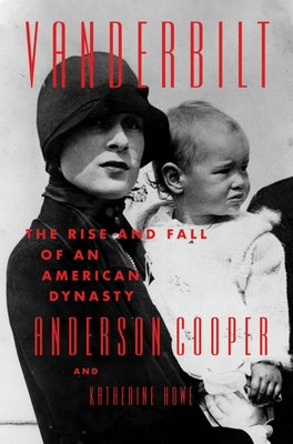 Vanderbilt: The Rise and Fall of an American Dynasty by Cooper, Anderson