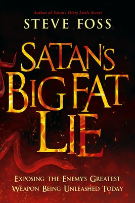 Satan's Big Fat Lie by Foss, Steve
