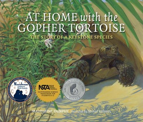 At Home with the Gopher Tortoise: The Story of a Keystone Species by Dunphy, Madeleine