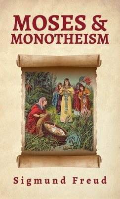 Moses And Monotheism by Freud, Sigmund