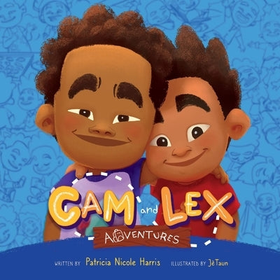 CAM and Lex Adventures, 1 by Harris, Patricia Nicole
