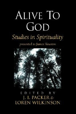 Alive to God: Studies in Spirituality by Packer, J. I.