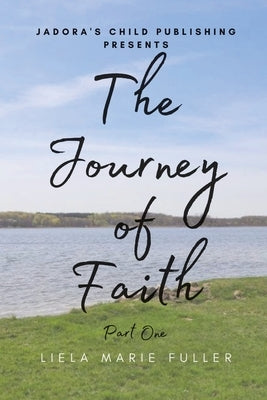 The Journey of Faith by Fuller, Liela Marie