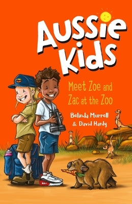 Aussie Kids: Meet Zoe and Zac at the Zoo by Murrell, Belinda