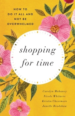 Shopping For Time by Mahaney, Carolyn