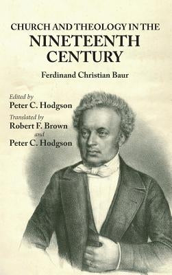 Church and Theology in the Nineteenth Century by Baur, Ferdinand C.