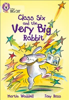 Class Six and the Very Big Rabbit by Waddell, Martin