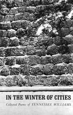 In the Winter of Cities: Poetry by Williams, Tennessee