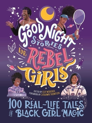 Good Night Stories for Rebel Girls: 100 Real-Life Tales of Black Girl Magic, 4 by Workneh, Lilly
