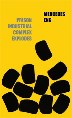 Prison Industrial Complex Explodes by Eng, Mercedes