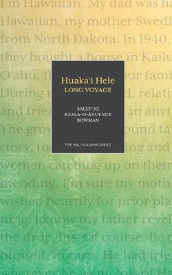 Huaka'i Hele: Long Voyage by Bowman, Sally-Jo Keala-O-Ānuenue