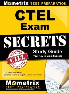 CTEL Exam Secrets Study Guide: CTEL Test Review for the California Teacher of English Learners Examination by Mometrix California Teacher Certificat