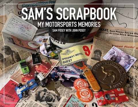 Sam's Scrapbook: My Motorsports Memories by Posey, Sam