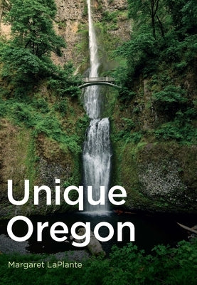 Unique Oregon by Laplante, Margaret
