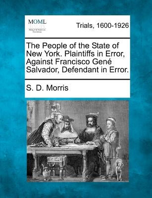 The People of the State of New York. Plaintiffs in Error, Against Francisco Gen Salvador, Defendant in Error. by Morris, S. D.