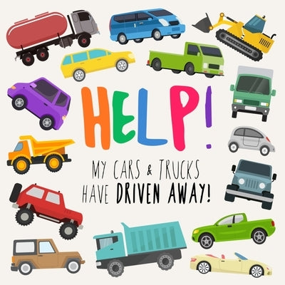 Help! My Cars & Trucks Have Driven Away!: A Fun Where's Wally/Waldo Style Book for 2-5 Year Olds by Books, Webber