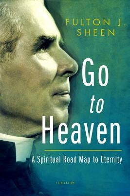 Go to Heaven by Sheen, Archbishop Fulton J.