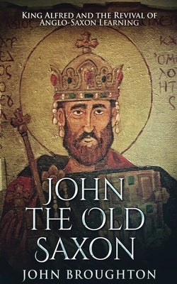 John The Old Saxon by Broughton, John