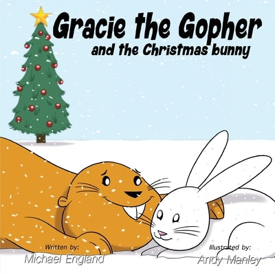 Gracie the Gopher and the Christmas Bunny by England, Michael