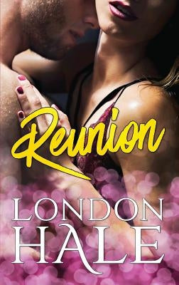 Reunion: A Friends to Lovers Romance by Hale, London