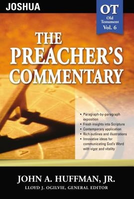 The Preacher's Commentary - Vol. 06: Joshua by Huffman, John A.