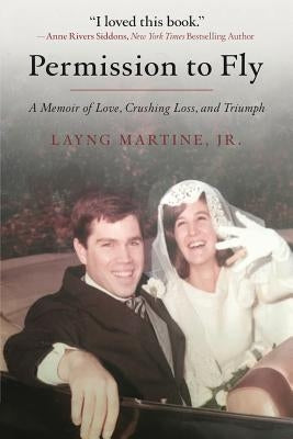 Permission to Fly: A Memoir of Love, Crushing Loss, and Triumph by Martine Jr, Layng