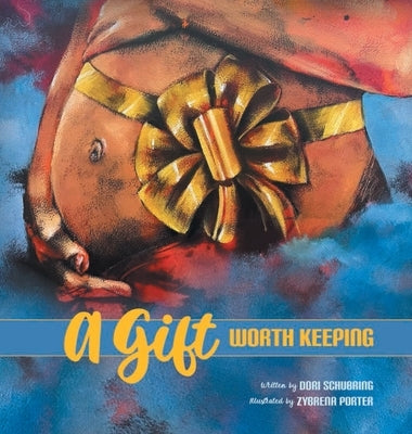 A Gift Worth Keeping by Schubring, Dori