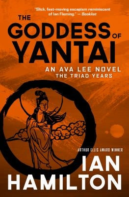 The Goddess of Yantai: An Ava Lee Novel: The Triad Years by Hamilton, Ian